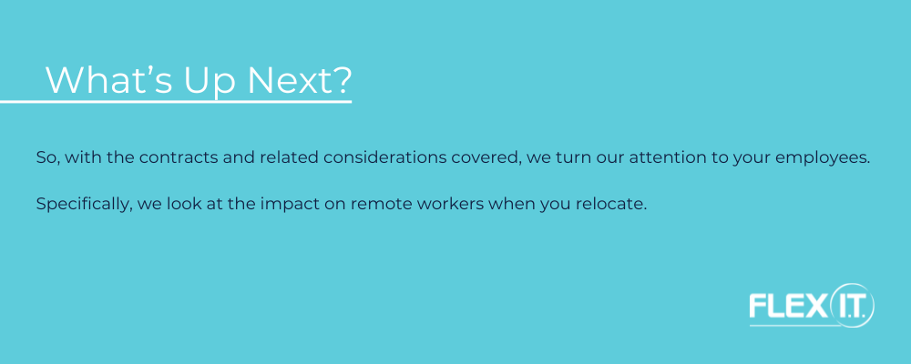 A text box reads 'So, with the contracts and related considerations covered, we turn our attention to your employees.  Specifically, we look at the impact on remote workers when you relocate. '